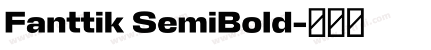 Fanttik SemiBold字体转换 Fanttik SemiBold字体转换